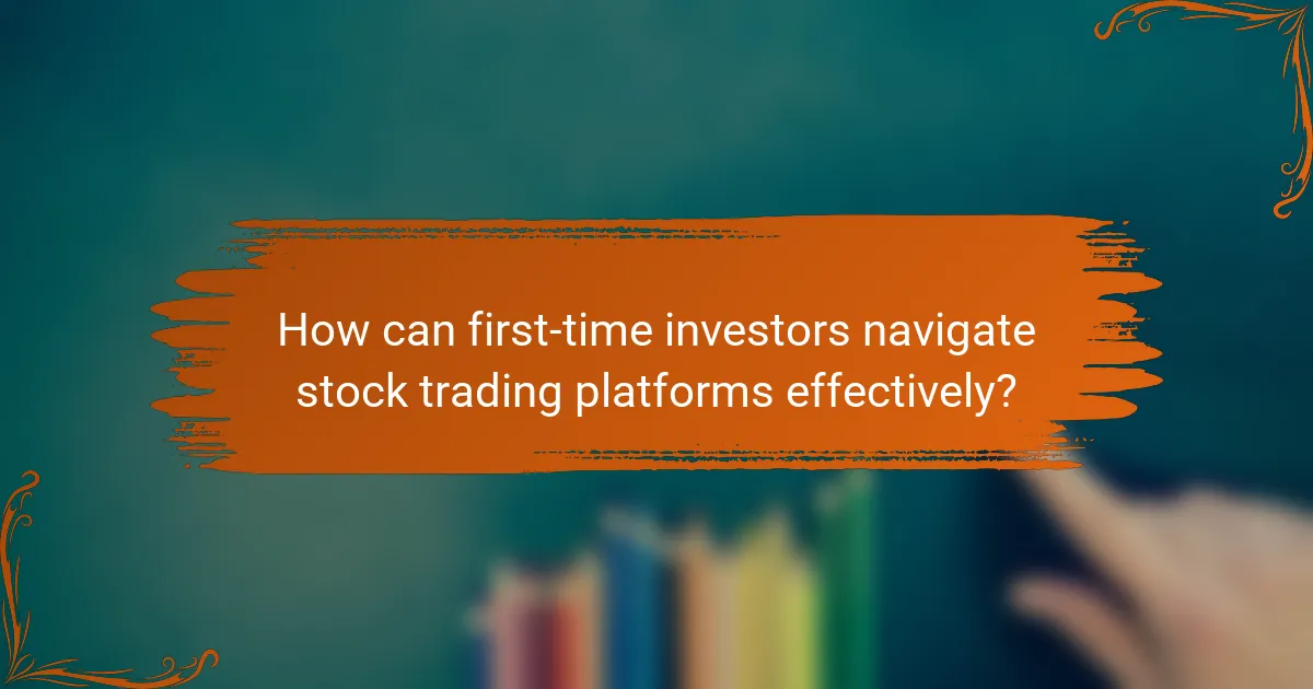 How can first-time investors navigate stock trading platforms effectively?