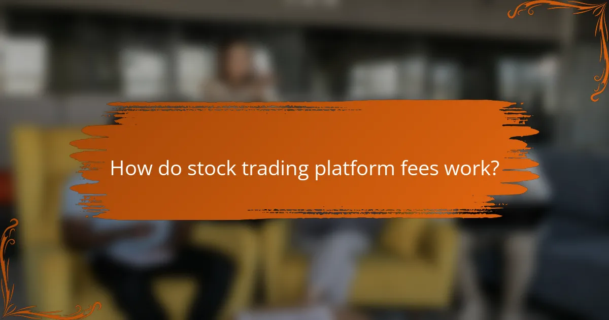 How do stock trading platform fees work?