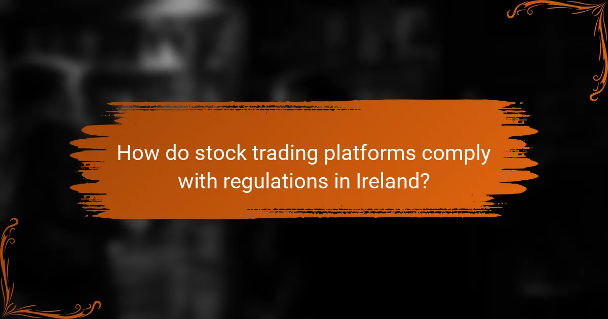 How do stock trading platforms comply with regulations in Ireland?