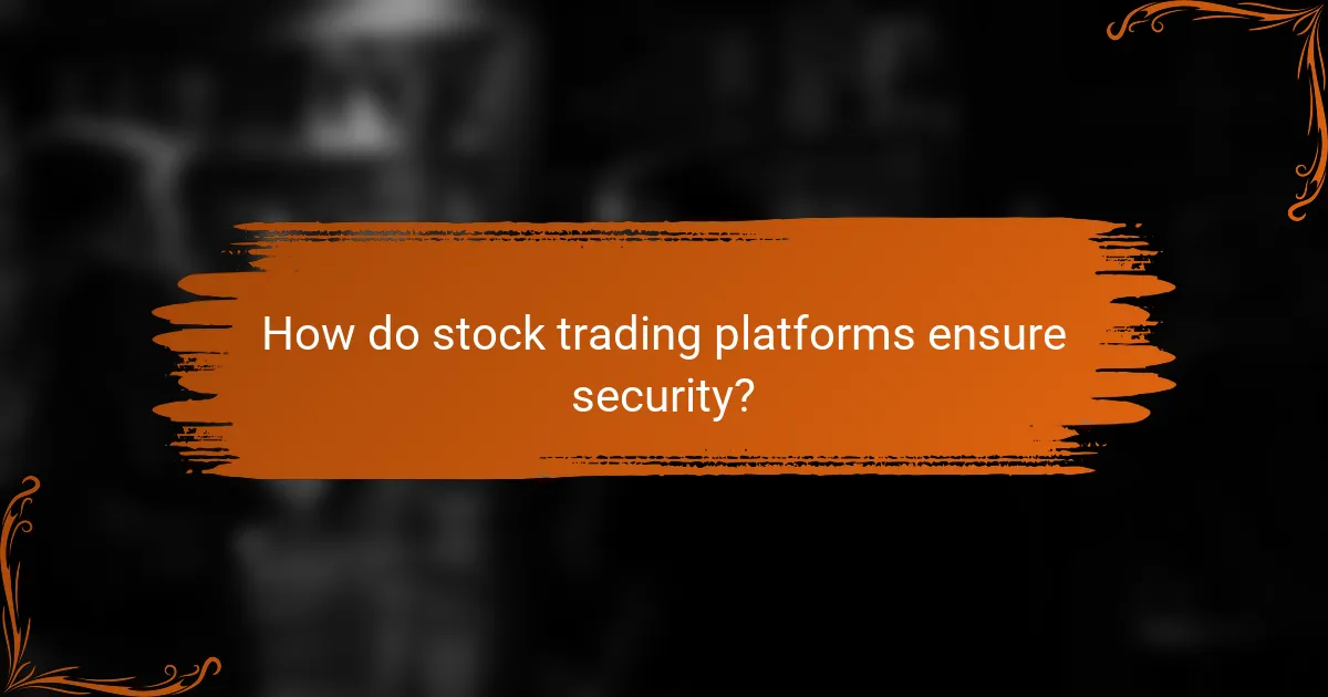 How do stock trading platforms ensure security?