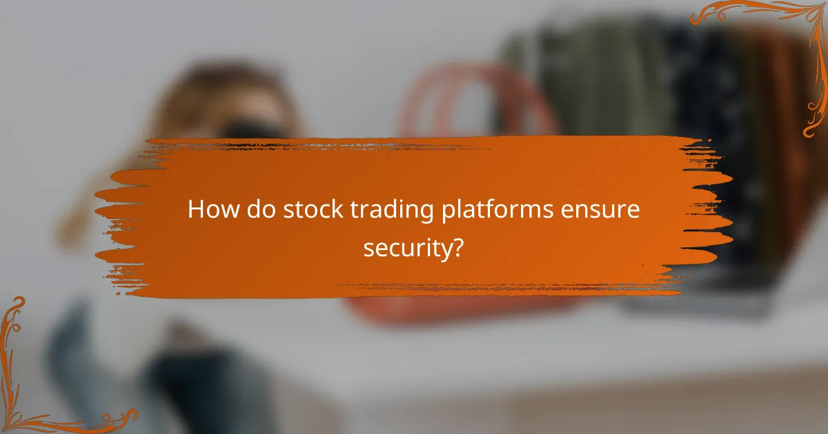 How do stock trading platforms ensure security?