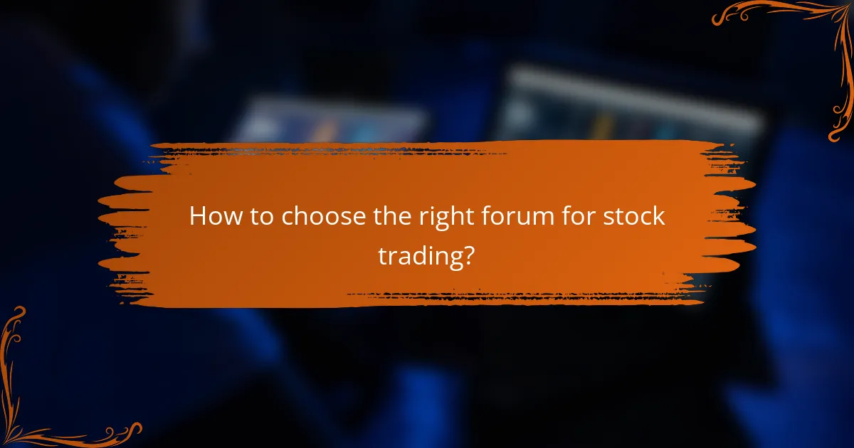 How to choose the right forum for stock trading?