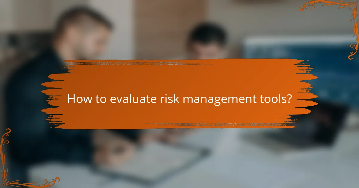 How to evaluate risk management tools?