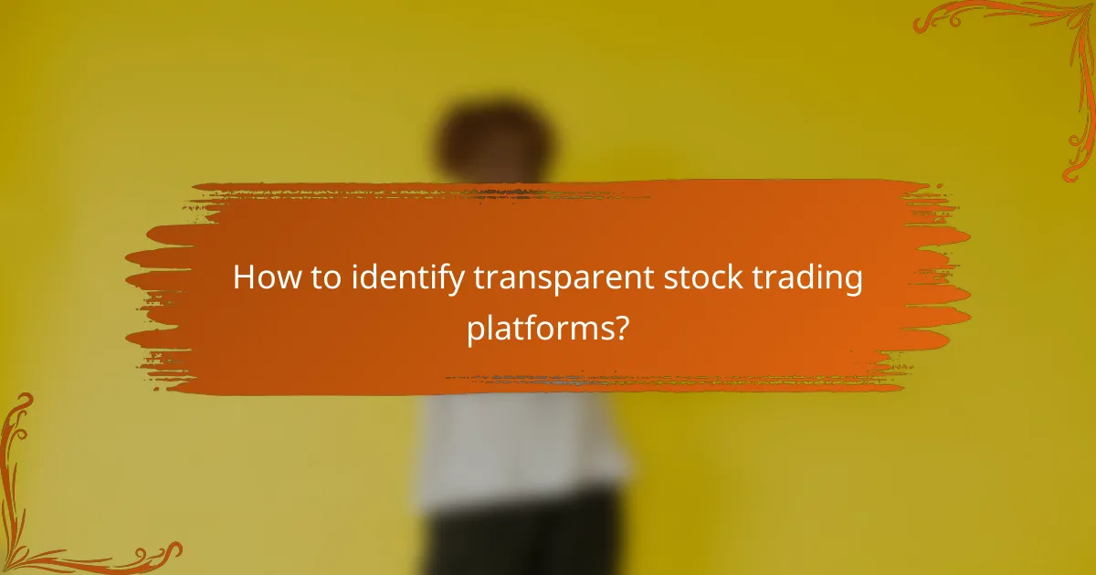 How to identify transparent stock trading platforms?