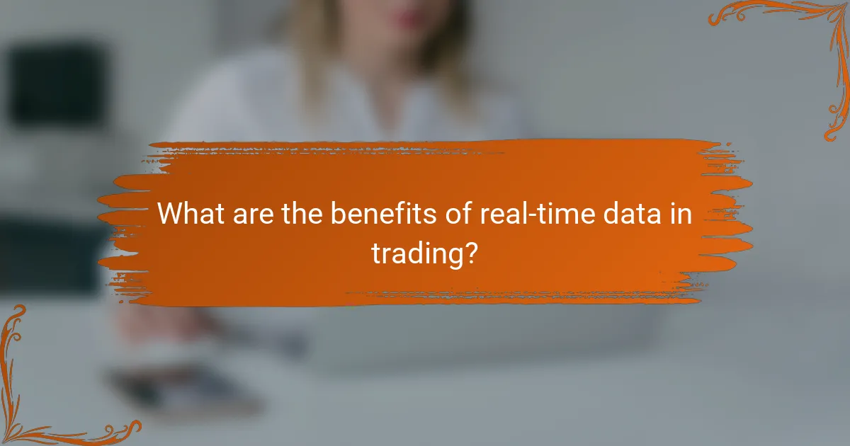 What are the benefits of real-time data in trading?