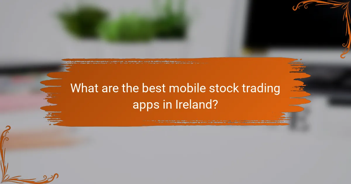What are the best mobile stock trading apps in Ireland?