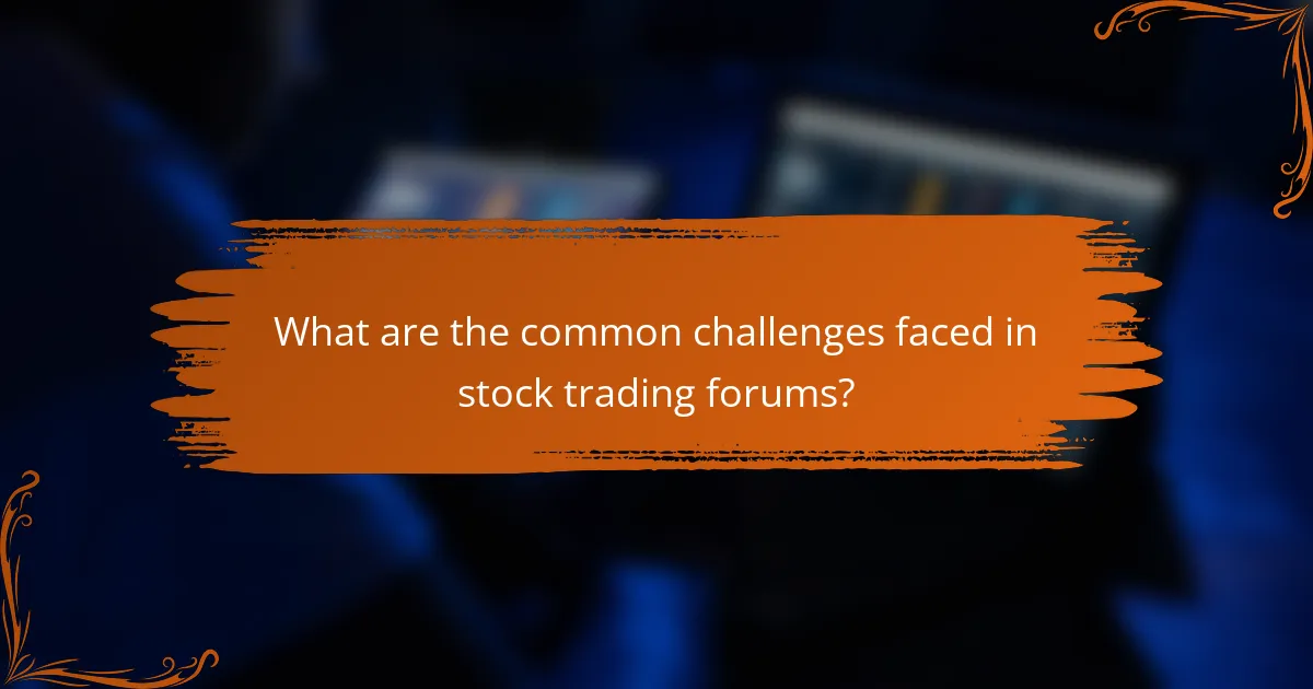What are the common challenges faced in stock trading forums?