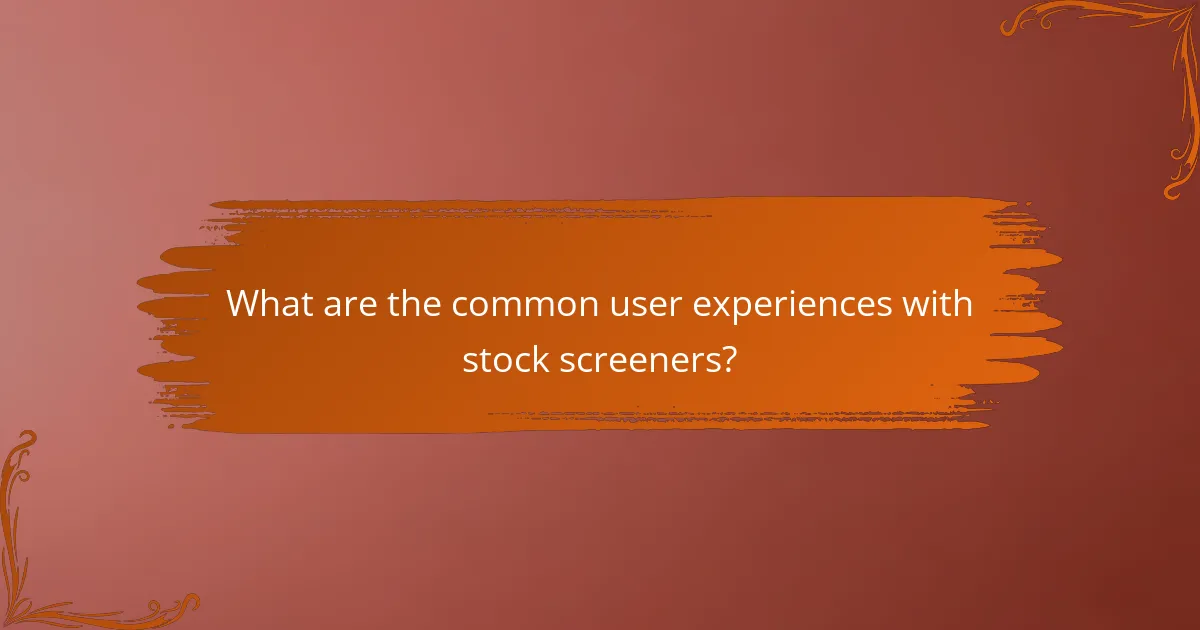 What are the common user experiences with stock screeners?