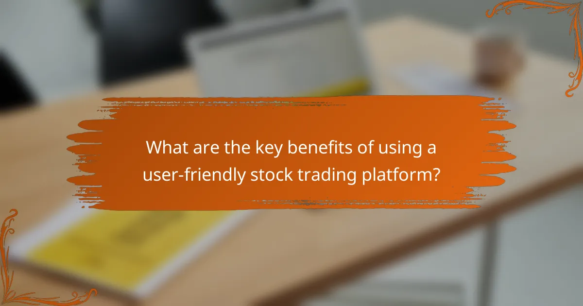 What are the key benefits of using a user-friendly stock trading platform?