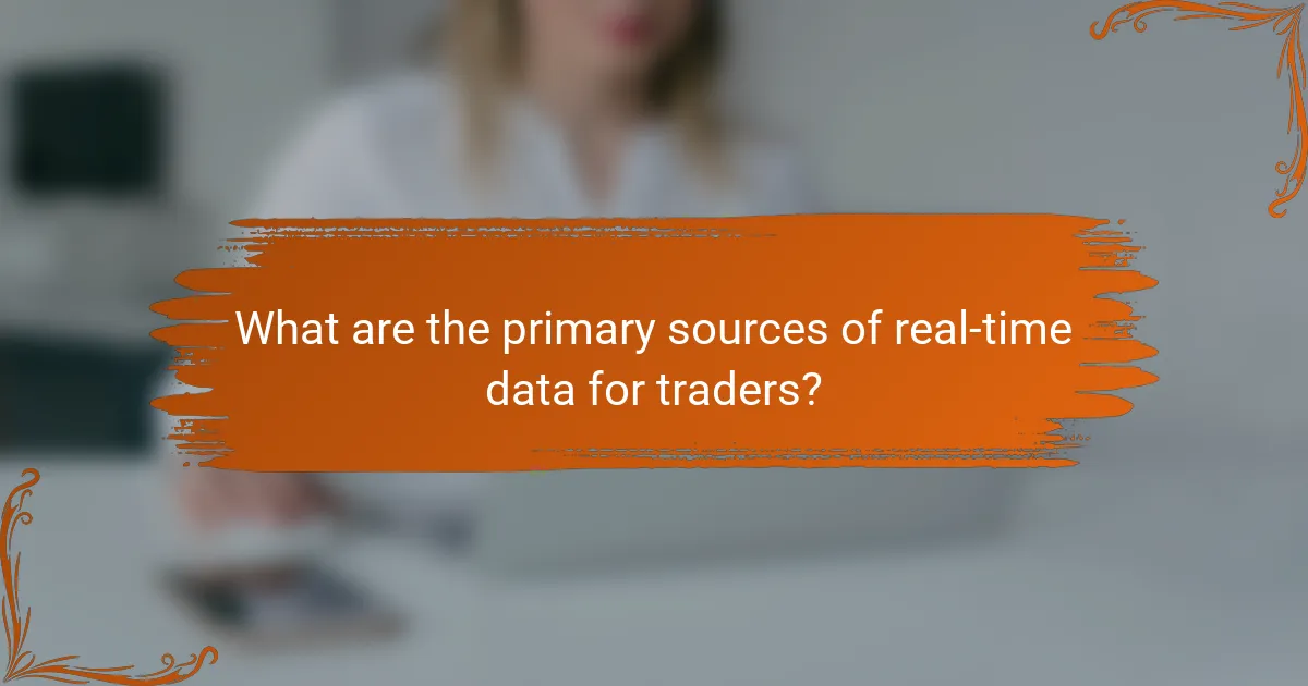 What are the primary sources of real-time data for traders?