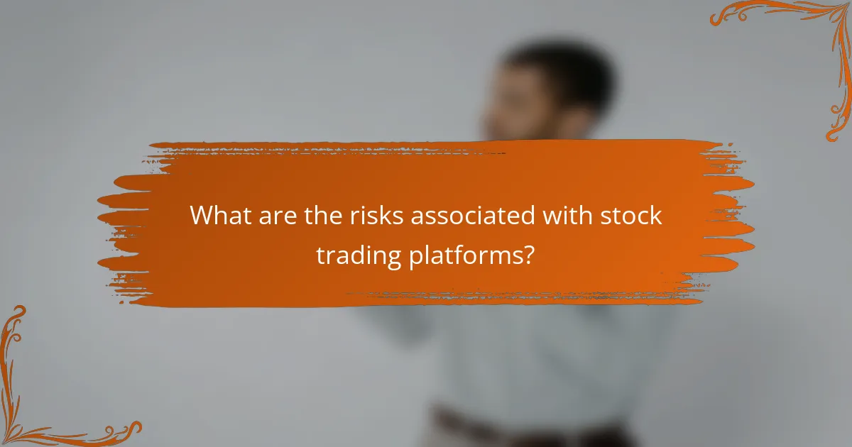 What are the risks associated with stock trading platforms?