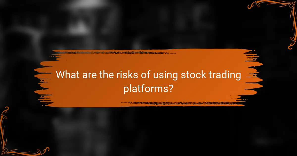 What are the risks of using stock trading platforms?