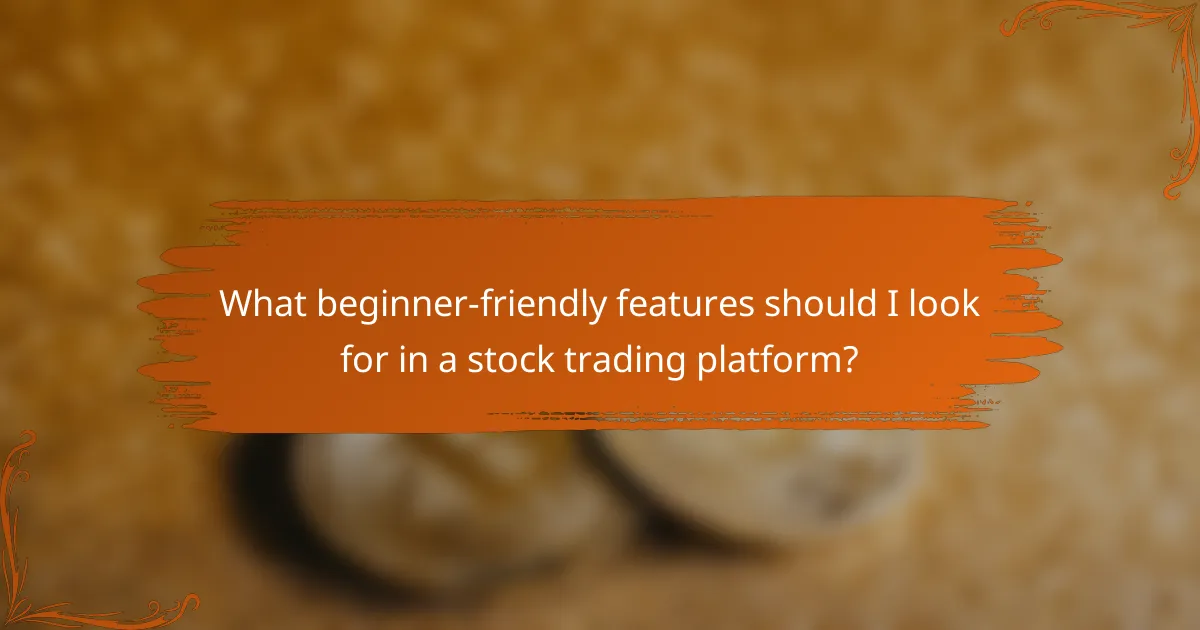 What beginner-friendly features should I look for in a stock trading platform?