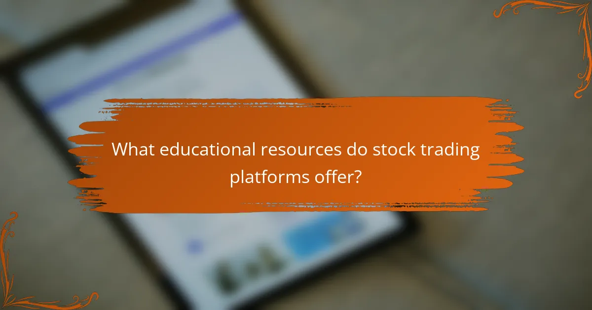 What educational resources do stock trading platforms offer?