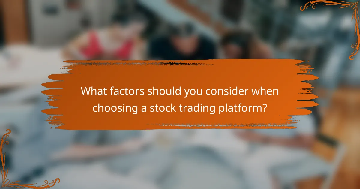 What factors should you consider when choosing a stock trading platform?