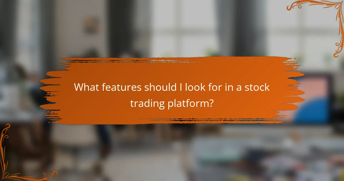 What features should I look for in a stock trading platform?