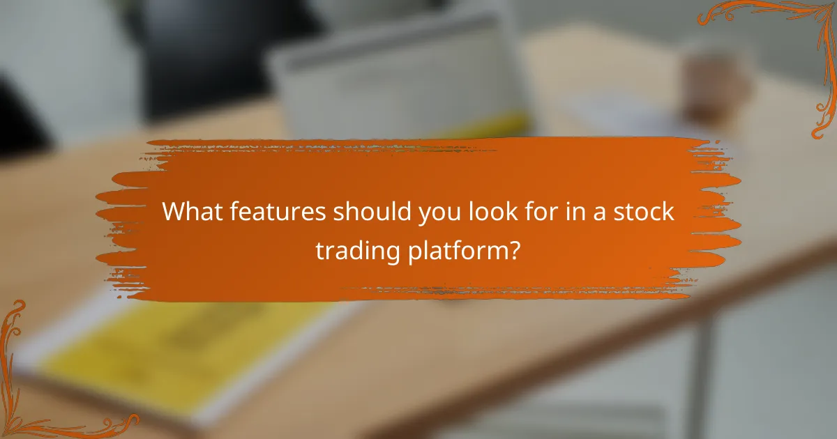 What features should you look for in a stock trading platform?