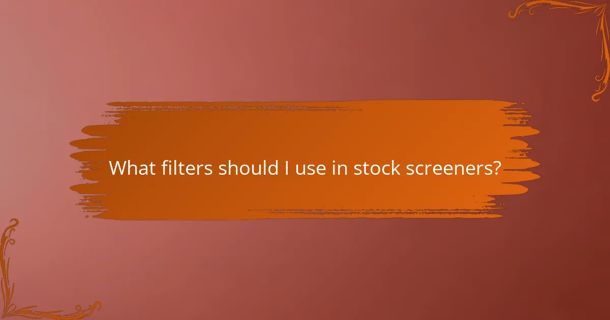 What filters should I use in stock screeners?