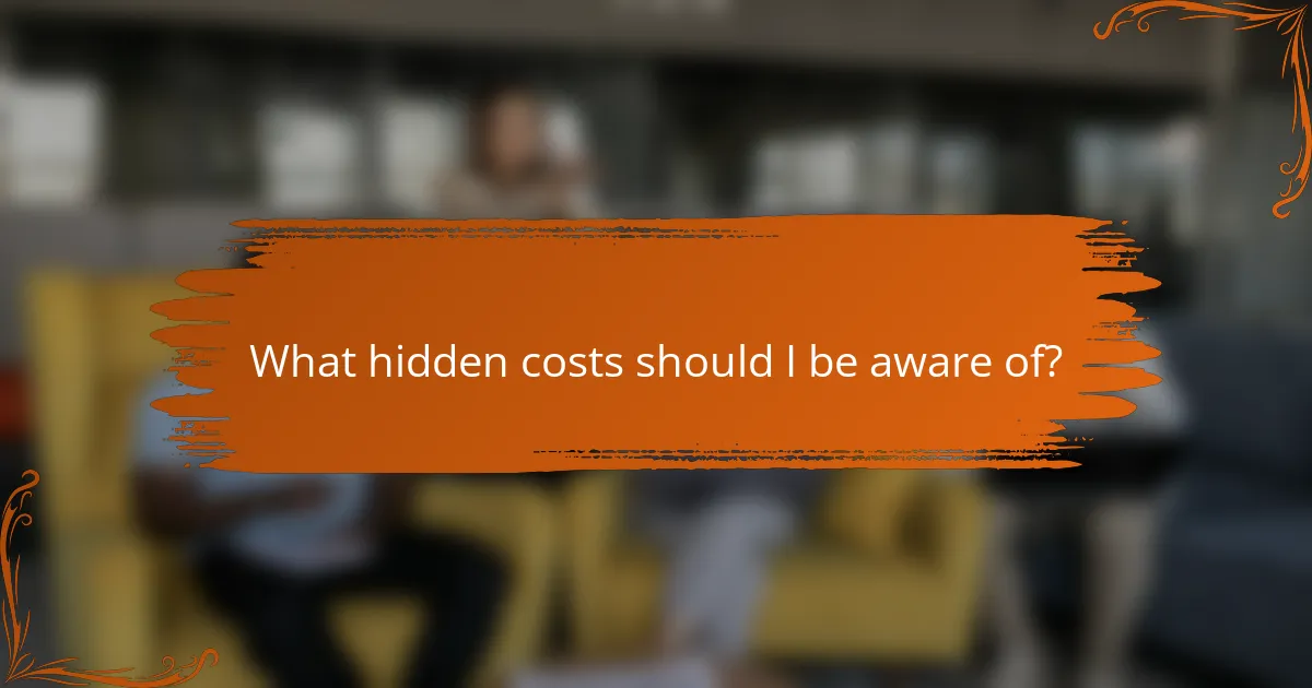What hidden costs should I be aware of?
