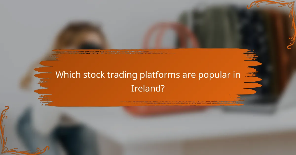 Which stock trading platforms are popular in Ireland?